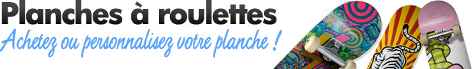 Skateboards customisés